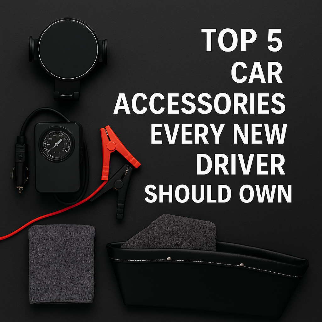 Top 5 Car Accessories Every New Driver Should Own